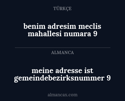 benim adresim meclis mahallesi numara 9 - meine adresse ist gemeindebezirksnummer 9