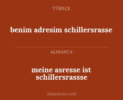 meine asresse ist schillersrassse - benim adresim schillersrasse