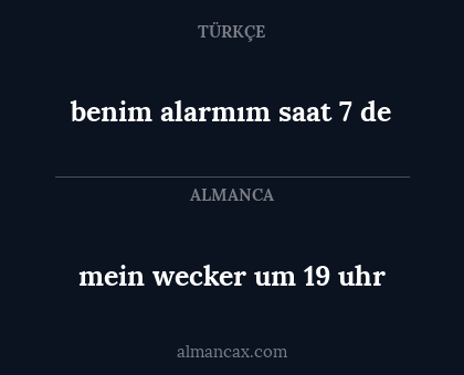 mein wecker um 19 uhr - benim alarmım saat 7 de