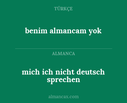 mich ich nicht deutsch sprechen - benim almancam yok