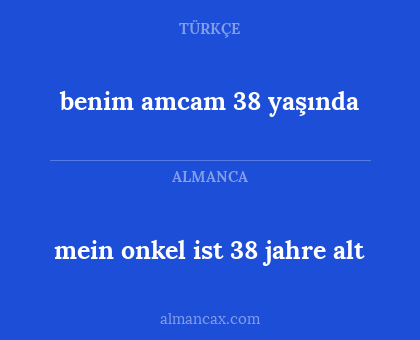 benim amcam 38 yaşında - mein onkel ist 38 jahre alt