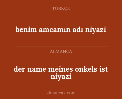 der name meines onkels ist niyazi - benim amcamın adı niyazi