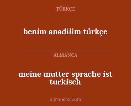 meine mutter sprache ist turkisch - benim anadilim türkçe