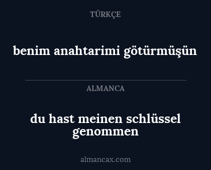 du hast meinen schlüssel genommen - benim anahtarimi götürmüşün