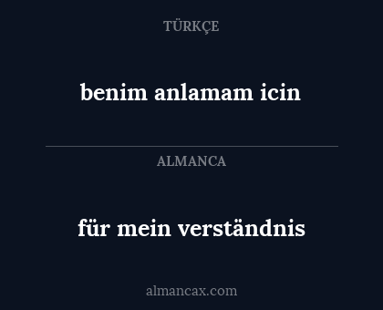für mein verständnis - benim anlamam icin