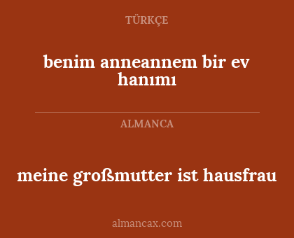 benim anneannem bir ev hanımı - meine großmutter ist hausfrau