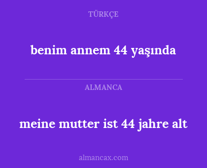 benim annem 44 yaşında - meine mutter ist 44 jahre alt
