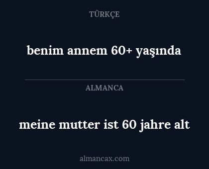 meine mutter ist 60 jahre alt - benim annem 60+ yaşında