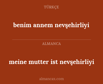 meine mutter ist nevşehirliyi - benim annem nevşehirliyi