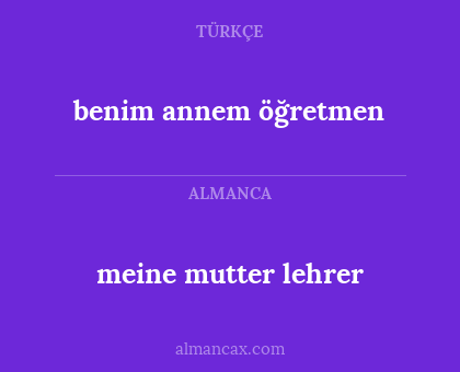 meine mutter lehrer - benim annem öğretmen