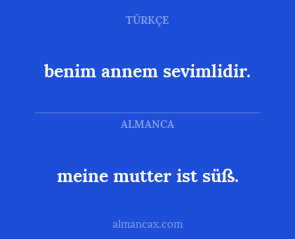 meine mutter ist süß. - benim annem sevimlidir.
