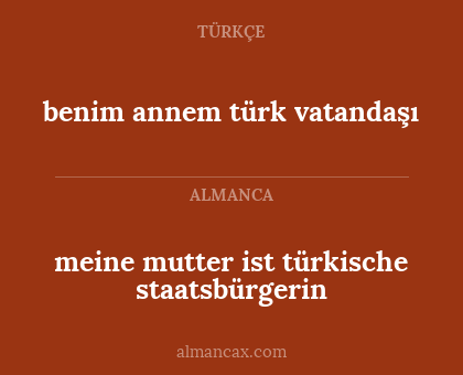 benim annem türk vatandaşı - meine mutter ist türkische staatsbürgerin