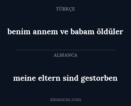 benim annem ve babam öldüler - meine eltern sind gestorben
