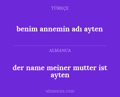 benim annemin adı ayten - der name meiner mutter ist ayten
