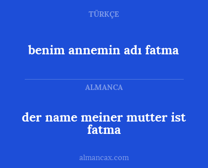 benim annemin adı fatma - der name meiner mutter ist fatma