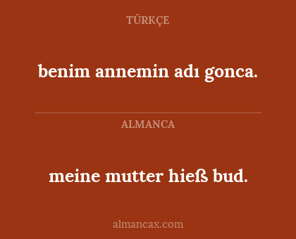 meine mutter hieß bud. - benim annemin adı gonca.