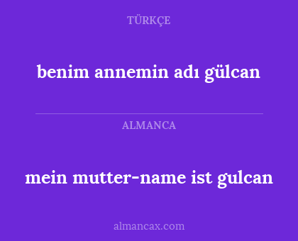 mein mutter-name ist gulcan - benim annemin adı gülcan