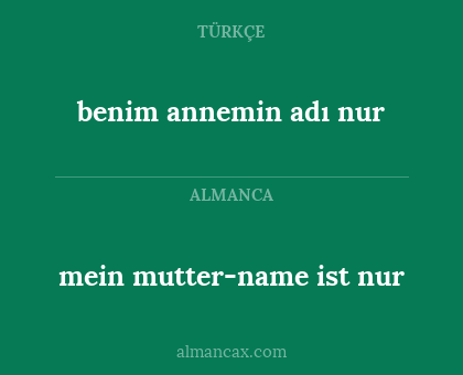 benim annemin adı nur - mein mutter-name ist nur