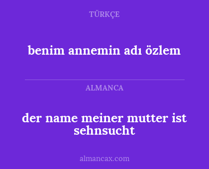 benim annemin adı özlem - der name meiner mutter ist sehnsucht