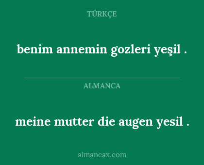 benim annemin gozleri yeşil . - meine mutter die augen yesil .