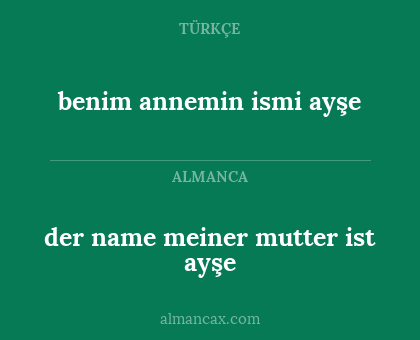 benim annemin ismi ayşe - der name meiner mutter ist ayşe