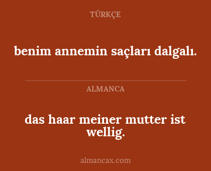 das haar meiner mutter ist wellig. - benim annemin saçları dalgalı.