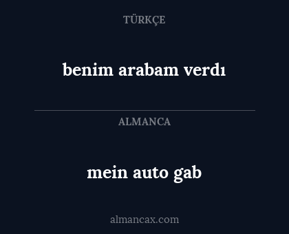 mein auto gab - benim arabam verdı