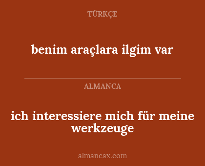 ich interessiere mich für meine werkzeuge - benim araçlara ilgim var