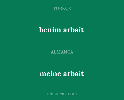 meine arbait - benim arbait