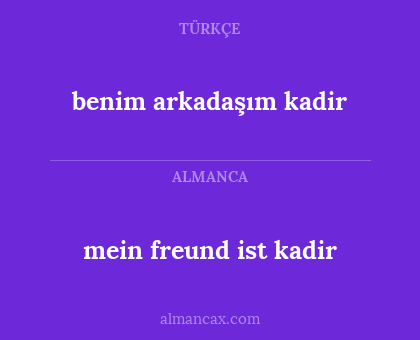 benim arkadaşım kadir - mein freund ist kadir