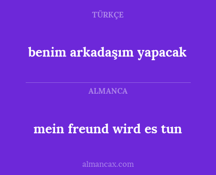 mein freund wird es tun - benim arkadaşım yapacak