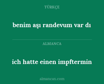 benim aşı randevum var dı - ich hatte einen impftermin
