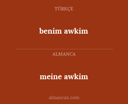 benim awkim - meine awkim