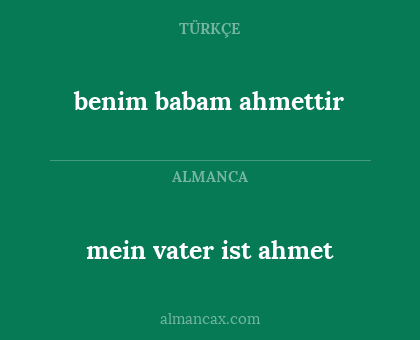 mein vater ist ahmet - benim babam ahmettir
