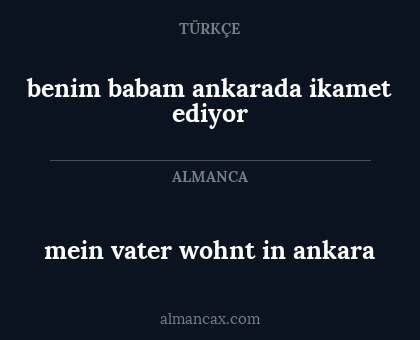 benim babam ankarada ikamet ediyor - mein vater wohnt in ankara