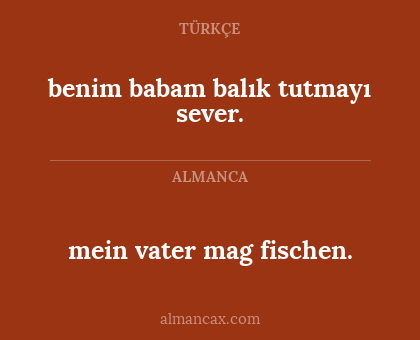 benim babam balık tutmayı sever. - mein vater mag fischen.