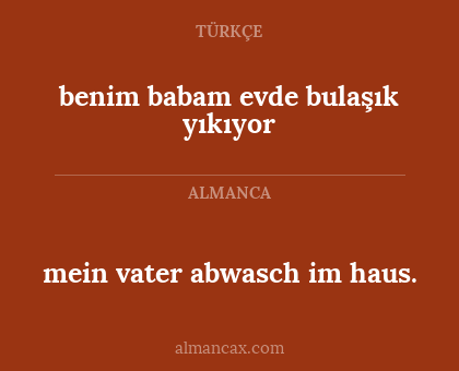 benim babam evde bulaşık yıkıyor - mein vater abwasch im haus.
