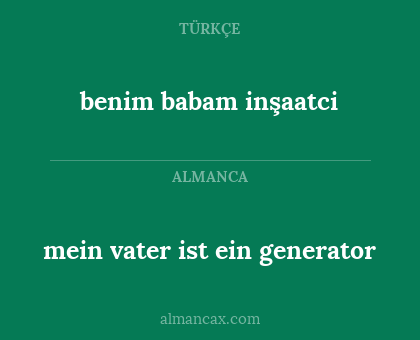 benim babam inşaatci - mein vater ist ein generator