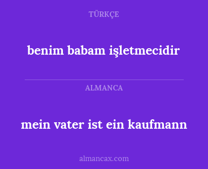 mein vater ist ein kaufmann - benim babam işletmecidir