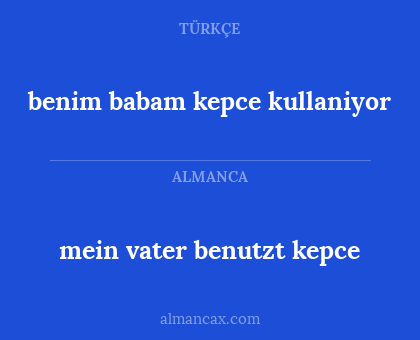 benim babam kepce kullaniyor - mein vater benutzt kepce