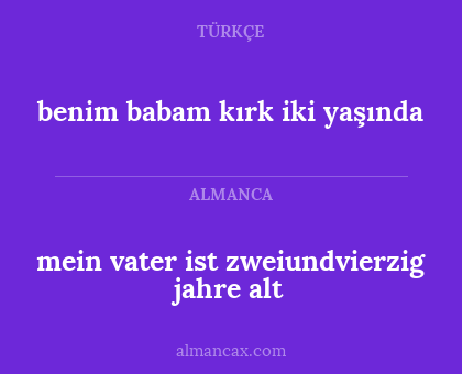mein vater ist zweiundvierzig jahre alt - benim babam kırk iki yaşında