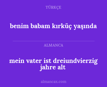 mein vater ist dreiundvierzig jahre alt - benim babam kırküç yaşında
