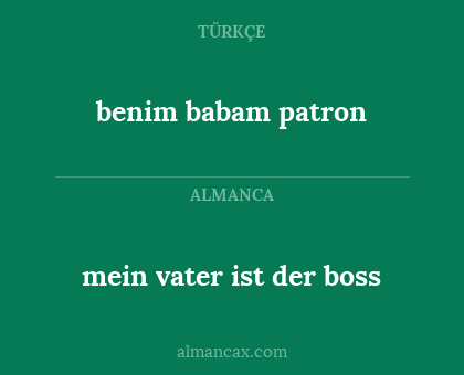 benim babam patron - mein vater ist der boss