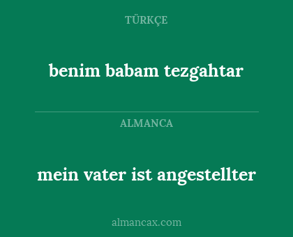 mein vater ist angestellter - benim babam tezgahtar
