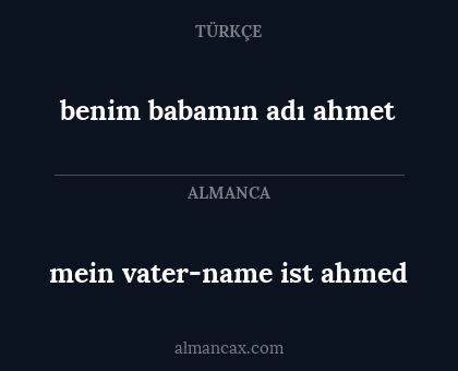 benim babamın adı ahmet - mein vater-name ist ahmed