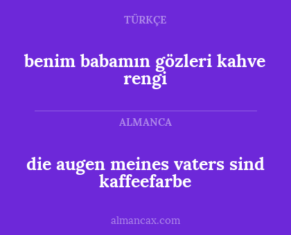 benim babamın gözleri kahve rengi - die augen meines vaters sind kaffeefarbe