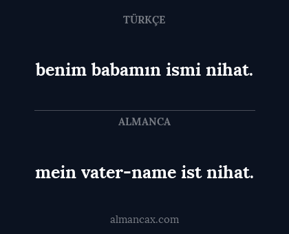 mein vater-name ist nihat. - benim babamın ismi nihat.