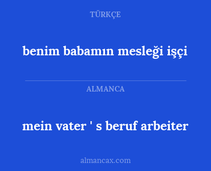 benim babamın mesleği işçi - mein vater ' s beruf arbeiter