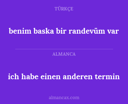 ich habe einen anderen termin - benim baska bir randevüm var