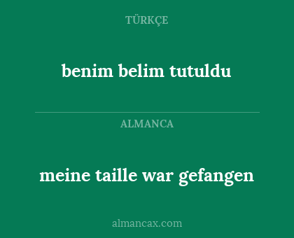 meine taille war gefangen - benim belim tutuldu